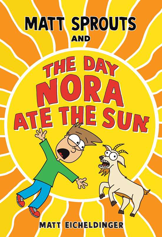 Matt Sprouts and the Day Nora Ate the Sun by Matthew  Eicheldinger