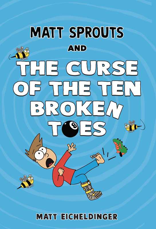 Matt Sprouts and the Curse of the Ten Broken Toes by Matthew  Eicheldinger