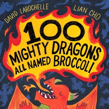 100 Mighty Dragons All Named Broccoli book cover
